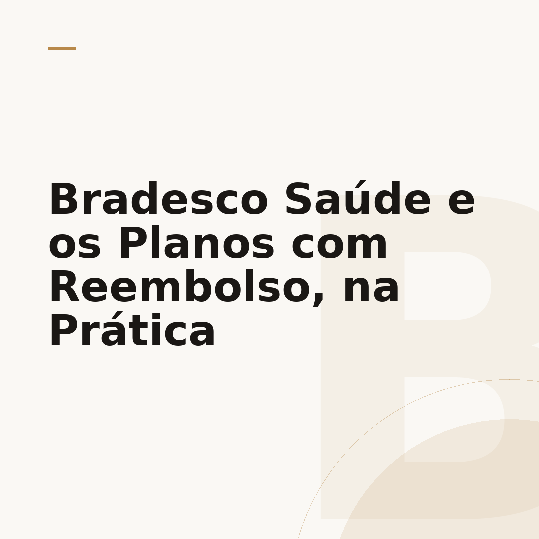 Bradesco Saúde e os Planos com Reembolso, na Prática