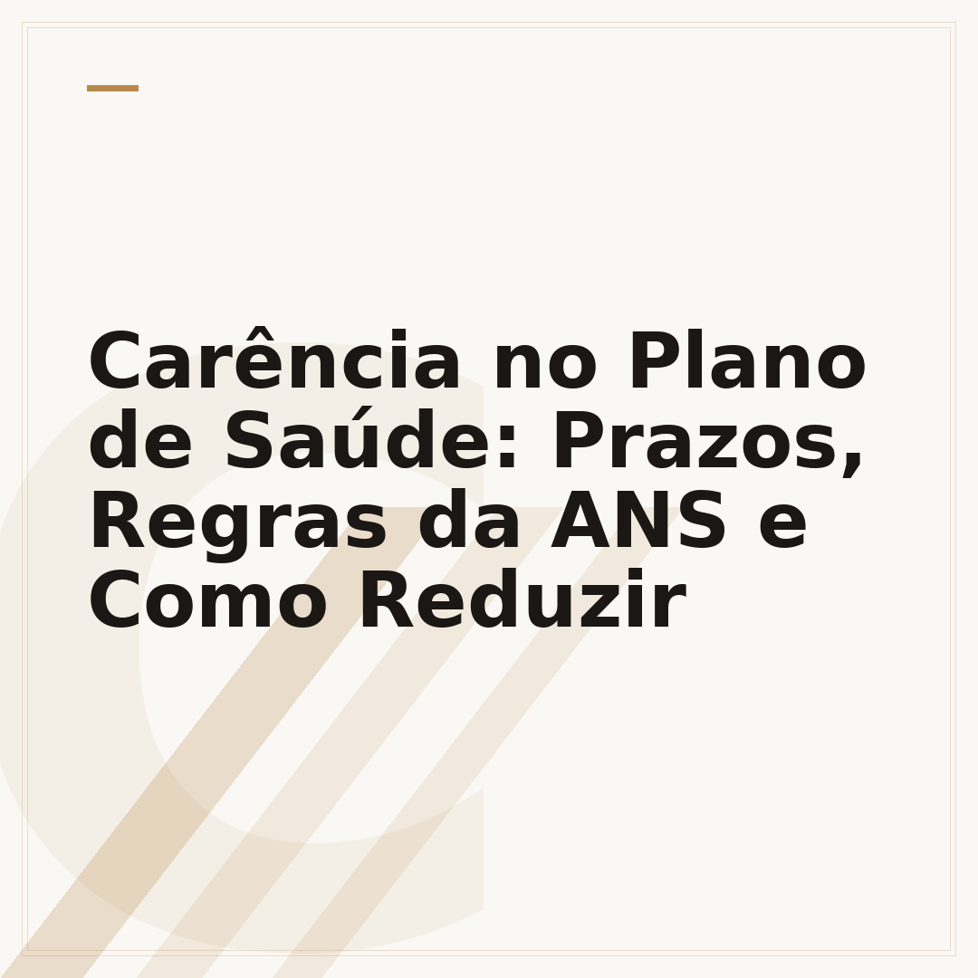 Carência no Plano de Saúde: Prazos, Regras da ANS e Como Reduzir