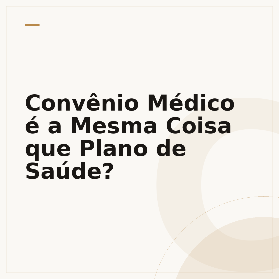 Convênio Médico é a Mesma Coisa que Plano de Saúde?