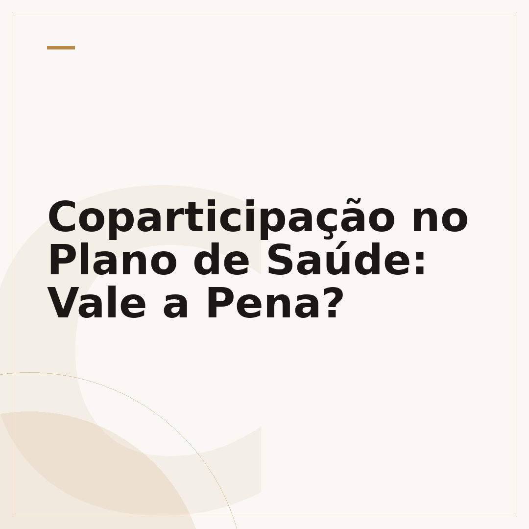 Coparticipação no Plano de Saúde: Vale a Pena?