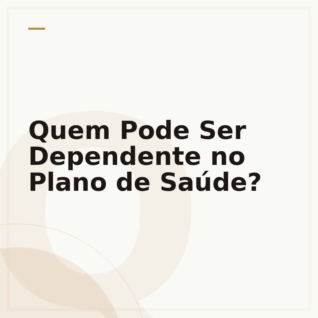 Quem Pode Ser Dependente no Plano de Saúde?
