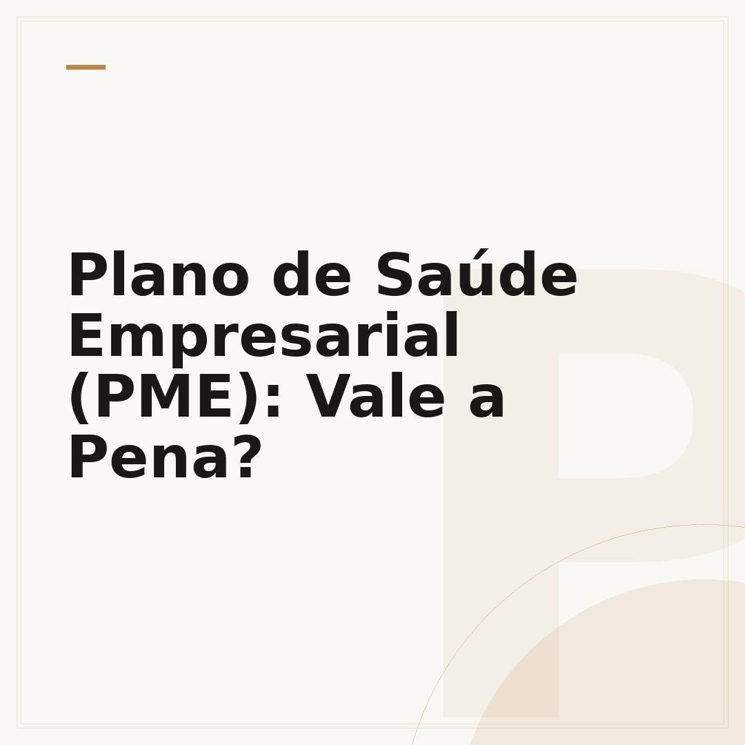 Plano de Saúde Empresarial (PME): Vale a Pena?