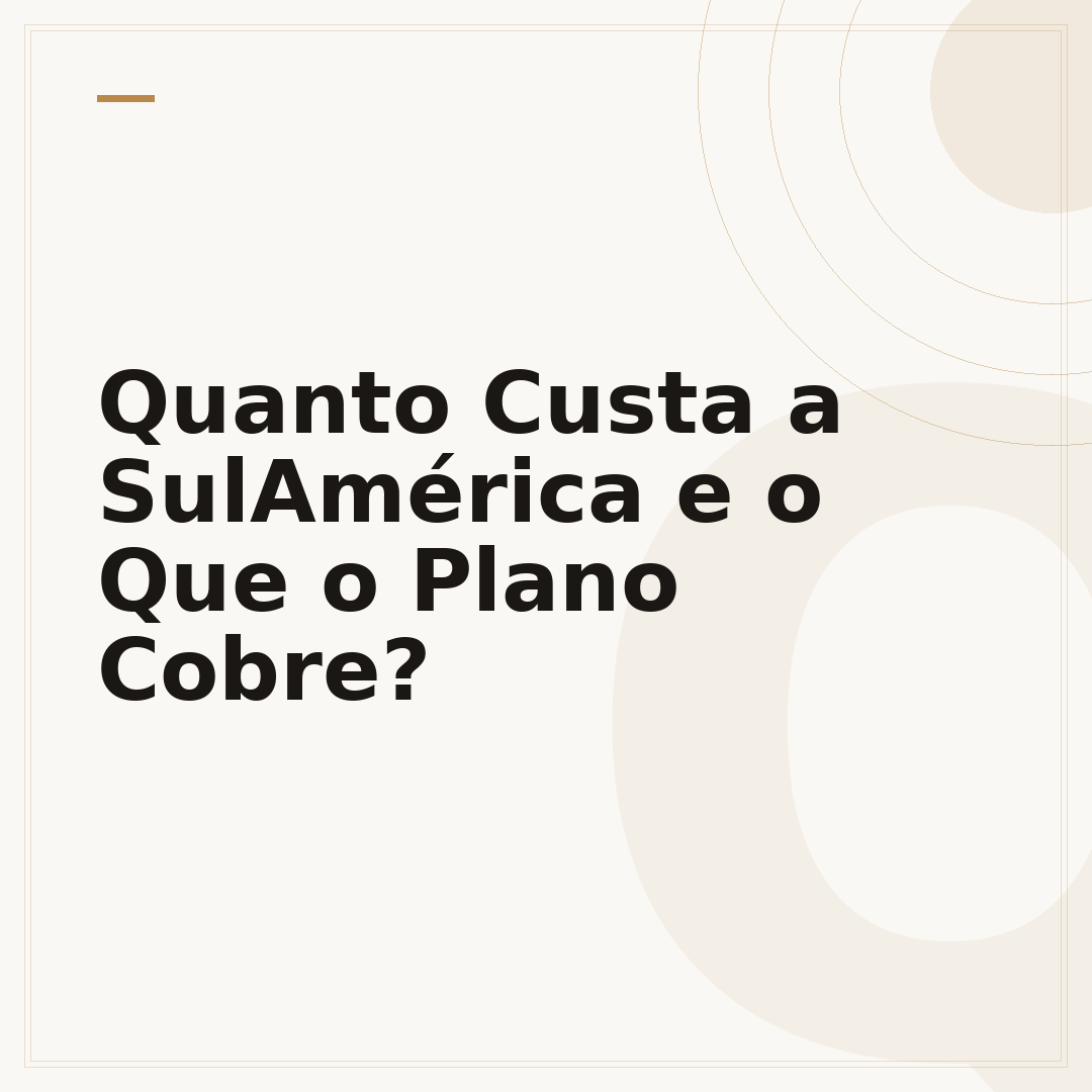 Quanto Custa a SulAmérica e o Que o Plano Cobre?